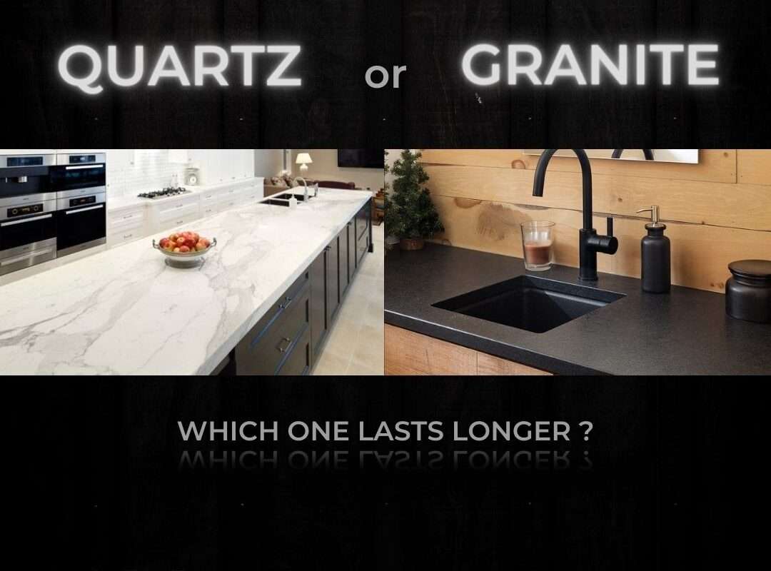 Quartz or Granite- Which one Lasts Longer?