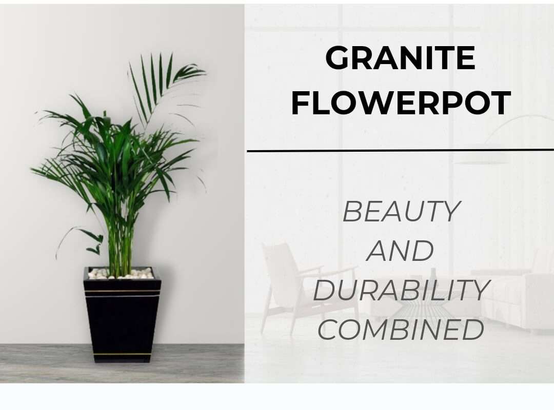 Granite Flower Pot; Beauty and Durability Combined