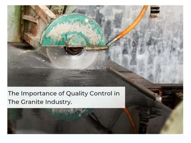 The Importance of Quality Control in the Granite Industry