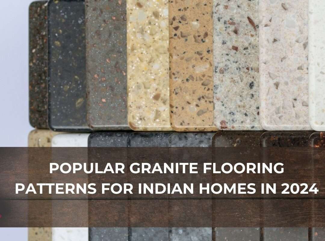 Popular Granite Flooring Patterns for Indian Homes in 2024