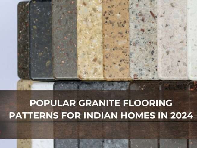 Popular Granite Flooring Patterns for Indian Homes in 2024
