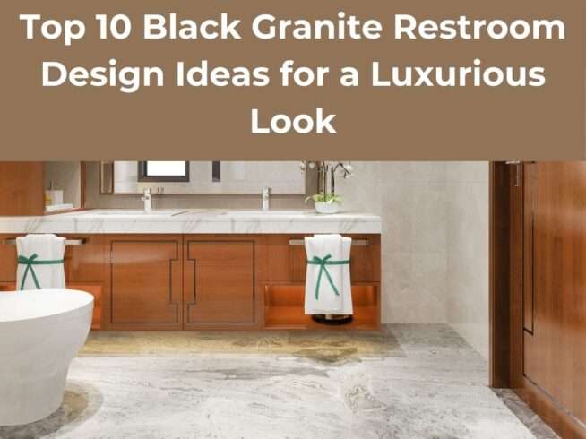 Top 10 Black Granite Restroom Design Ideas for a Luxurious Look